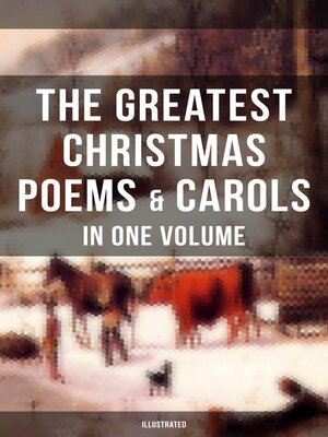 cover image of The Greatest Christmas Poems & Carols in One Volume (Illustrated)